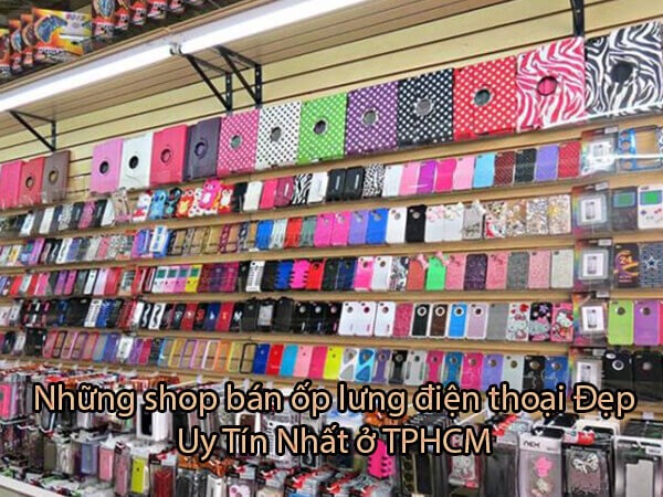 Top 8 shop bán ốp lưng điện thoại Đẹp Uy Tín Nhất ở TPHCM