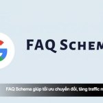 FAQ – Schema giúp tối ưu chuyển đổi, tăng traffic