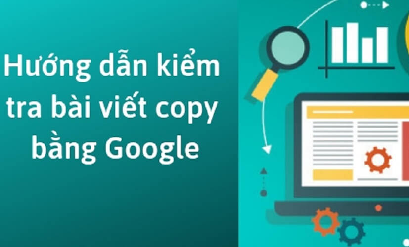 Hướng dẫn kiểm tra bài viết copy bằng Google